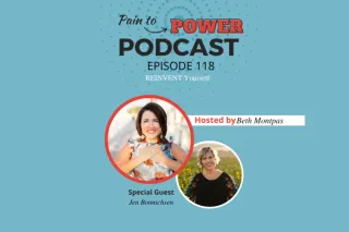 Pain to Power Podcast Episode 118: REINVENT Yourself