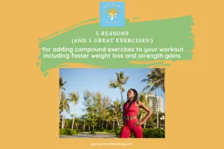 Compound Movements Resistance Training Exercises: what they are and how they help you get fit, lose body fat and get stronger, faster