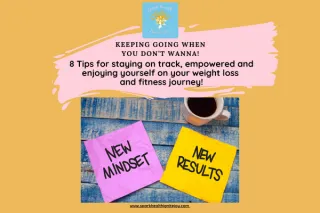 Keeping Motivation Up: 8 Tips for Staying on Track, Empowered and Enjoying Your Weight Management and Fitness Journey