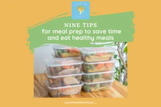 Meal Prep NINE TIPS to spend less time in the kitchen and be able to eat healthy meals for your wellness