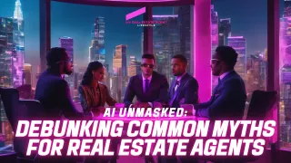 AI Unmasked: Debunking Common Myths for Real Estate Agents