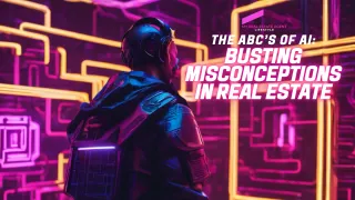 The ABCs of AI: Busting Misconceptions in Real Estate