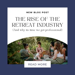 The Rise of the Retreat Industry (And Why It’s Time We Got Professional)