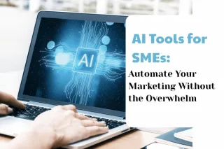 AI Tools for SMEs: Automate Your Marketing Without the Overwhelm