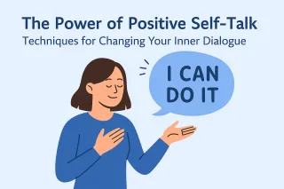 The Power of Positive Self-Talk: Techniques for Changing Your Inner Dialogue