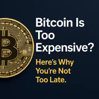Bitcoin Is Too Expensive? Here’s Why You’re Not Too Late