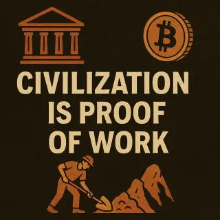 Civilization Is Proof of Work