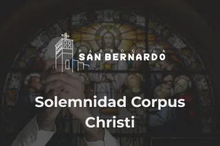 El Corpus Christi: Un Encuentro que Transforma el Corazón
