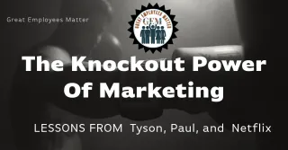 "The Knockout Power of Marketing: Lessons from Tyson, Paul, and Netflix