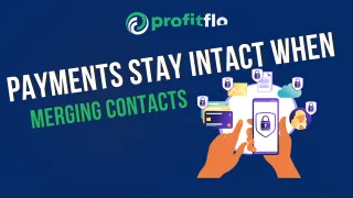 “Payments Stay Intact When Merging Contacts”