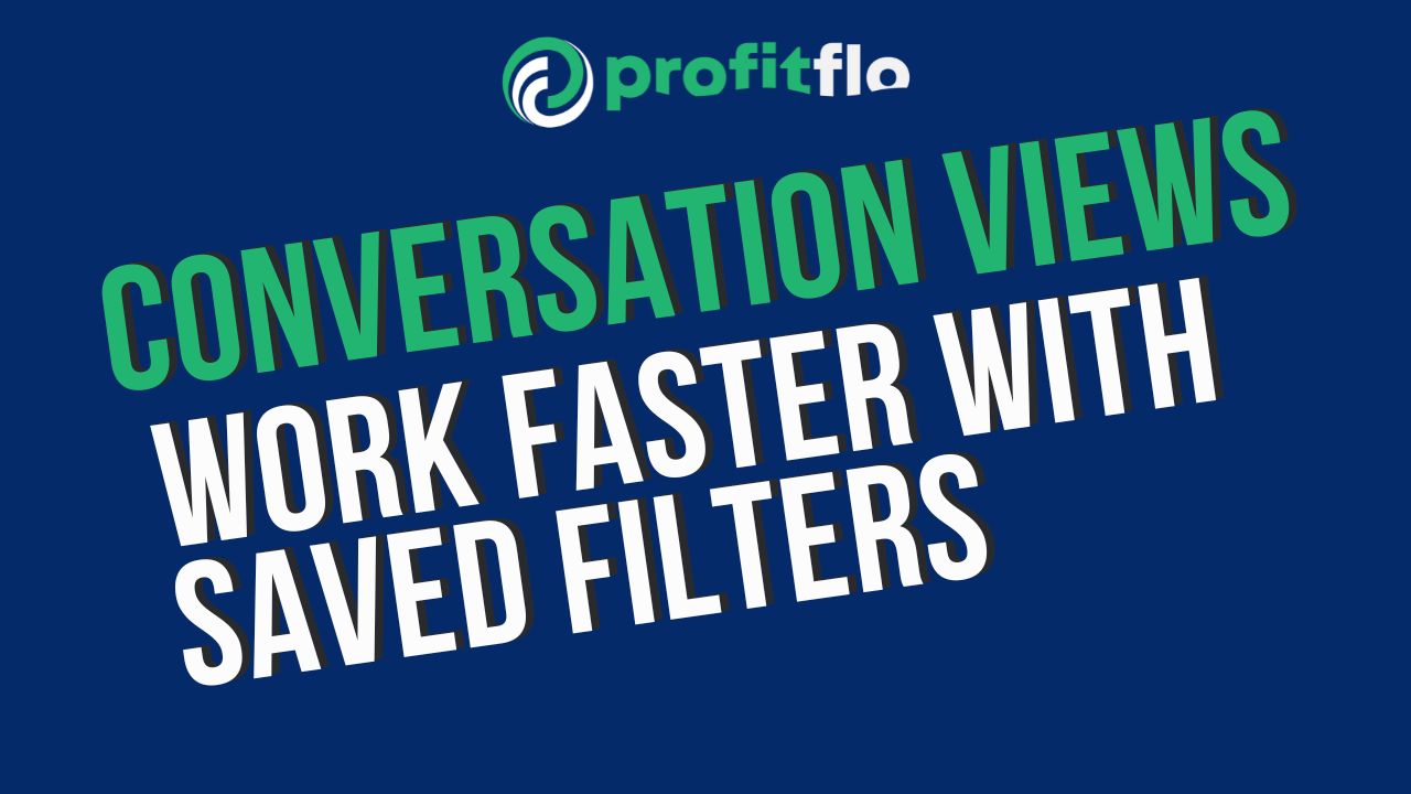 "Conversation Views: Work Faster with Saved Filters"