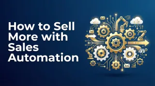 How to Sell More with Sales Automation: 10 Essential Workflows
