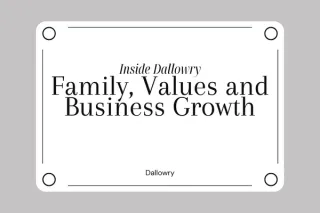 Inside Dallowry: Family, Values, and Business Growth