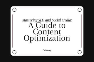 Mastering SEO and Social Media: A Guide to Content Optimization