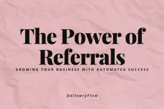 The Power of Referrals: Growing Your Business with Automated Success