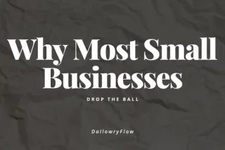 Why Most Small Businesses Drop the Ball