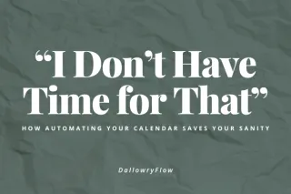“I Don’t Have Time for That”: How Automating Your Calendar Saves Your Sanity