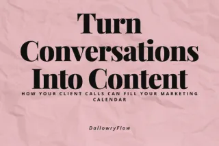Turning Conversations Into Content: How Your Client Calls Can Fill Your Marketing Calendar