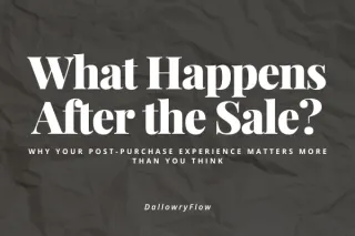 What Happens After the Sale? Why Your Post-Purchase Experience Matters More Than You Think
