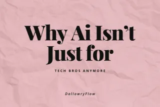 Why AI Isn’t Just for Tech Bros Anymore