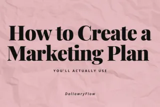 How to Create a Marketing Plan You’ll Actually Use