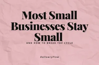 Why Most Small Businesses Stay Small (And How to Break the Cycle)