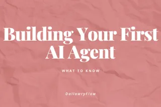 Building Your First AI Agent: What to Know