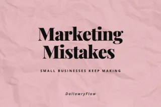 Marketing Mistakes Small Businesses Keep Making