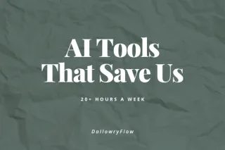 AI Tools That Save Us 20+ Hours a Week