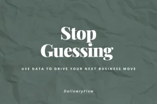 Stop Guessing: Use Data to Drive Your Next Business Move