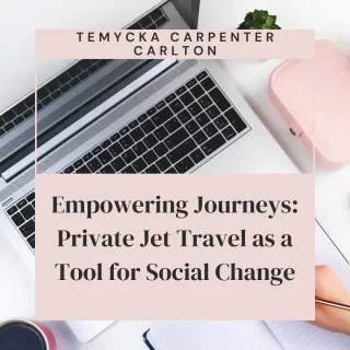 Empowering Journeys: Private Jet Travel as a Tool for Social Change