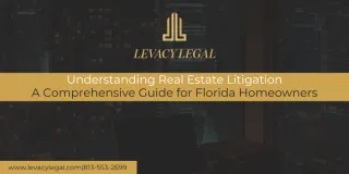 Understanding Real Estate Litigation: A Comprehensive Guide for Florida Homeowners