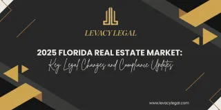 2025 Florida Real Estate Market: Key Legal Changes and Compliance Updates
