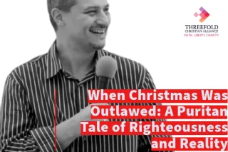When Christmas Was Outlawed: A Puritan Tale of Righteousness and Reality