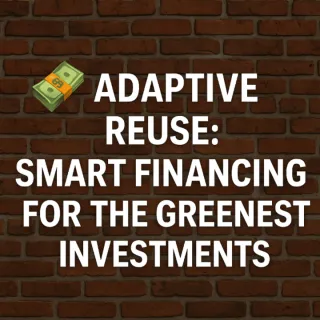 💵 Financing Adaptive Reuse Projects: Smart Capital for Smart CRE ♻️