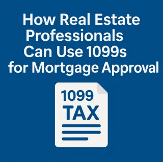 🧾 How Real Estate Agents Use 1099s to Qualify for Mortgages 🏡