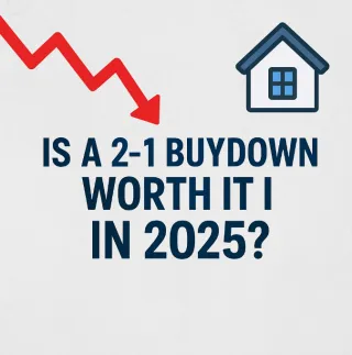 📉 Is a 2-1 Buydown Worth It in 2025? What Every Homebuyer Should Know 🏠