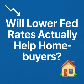📉 Will Lower Fed Rates Actually Help Homebuyers? 🏡