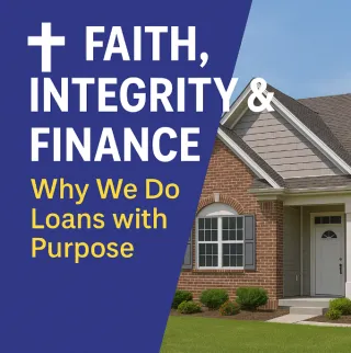 ✝️ Faith, Integrity & Home Loans: Doing Mortgages with Purpose 🏡