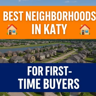 🏡 Best Neighborhoods in Katy for First-Time Homebuyers 🧭