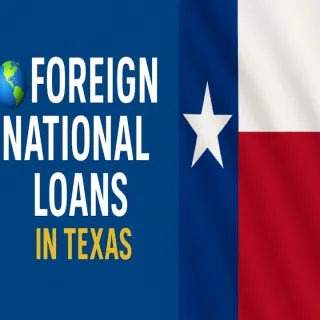 🌍 Foreign National Loans in Texas: A Guide for Global Investors 💼