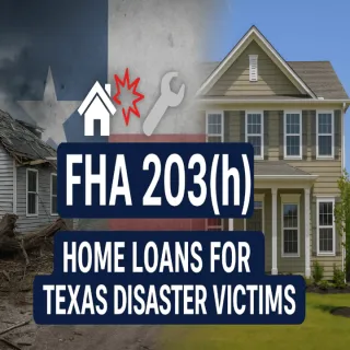 🧰 FHA 203(h) Loans for Texas Disaster Victims 🏚️ | Rebuild with Zero Down