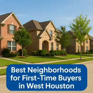 🏠 Best Neighborhoods for First-Time Buyers in West Houston 🌇