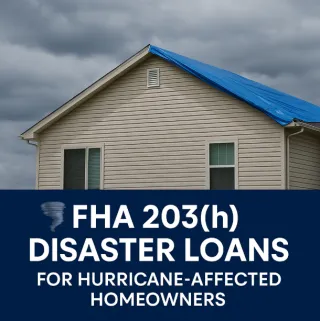 🌪️ FHA 203(h) Disaster Loans: Help for Hurricane-Hit Homeowners 🏠