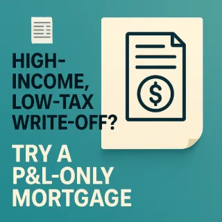 🧾 High-Income, Low Taxes? Discover the Power of a P&L-Only Mortgage 🏡