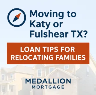 🧭 Moving to Katy or Fulshear TX? Mortgage Loan Tips for Families 🏡
