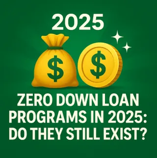 💰 Zero Down Loan Programs in 2025: Still Possible for Homebuyers? 🏡