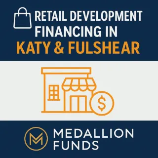 🛍️ Retail Development Financing in Katy & Fulshear: How to Secure Capital for Growth 💰