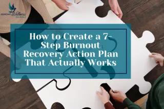 7-Step Burnout Recovery Action Plan: Prevent & Recover Today