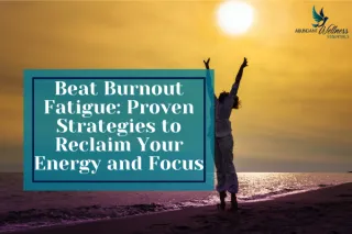 Beat Burnout Fatigue: Science-Backed Ways to Reclaim Your Energy